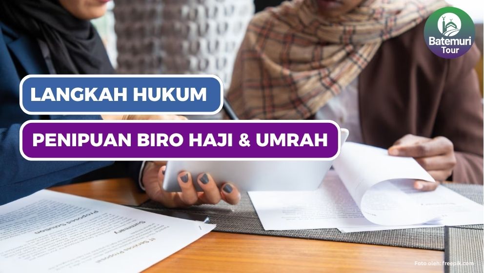 Langkah Hukum yang Diambil Saat Ditipu Biro Perjalanan Haji/ Umrah